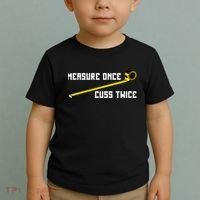 Measure Once Cuss Twice Carpenter & Woodworking Toddler T-Shirt thumb 2