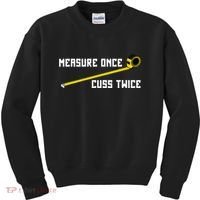 Measure Once Cuss Twice Carpenter & Woodworking Kids Sweatshirt thumb 0