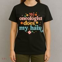 My Oncologist Does My Hair Chemotherapy Cancer Survivor T-Shirt thumb 4