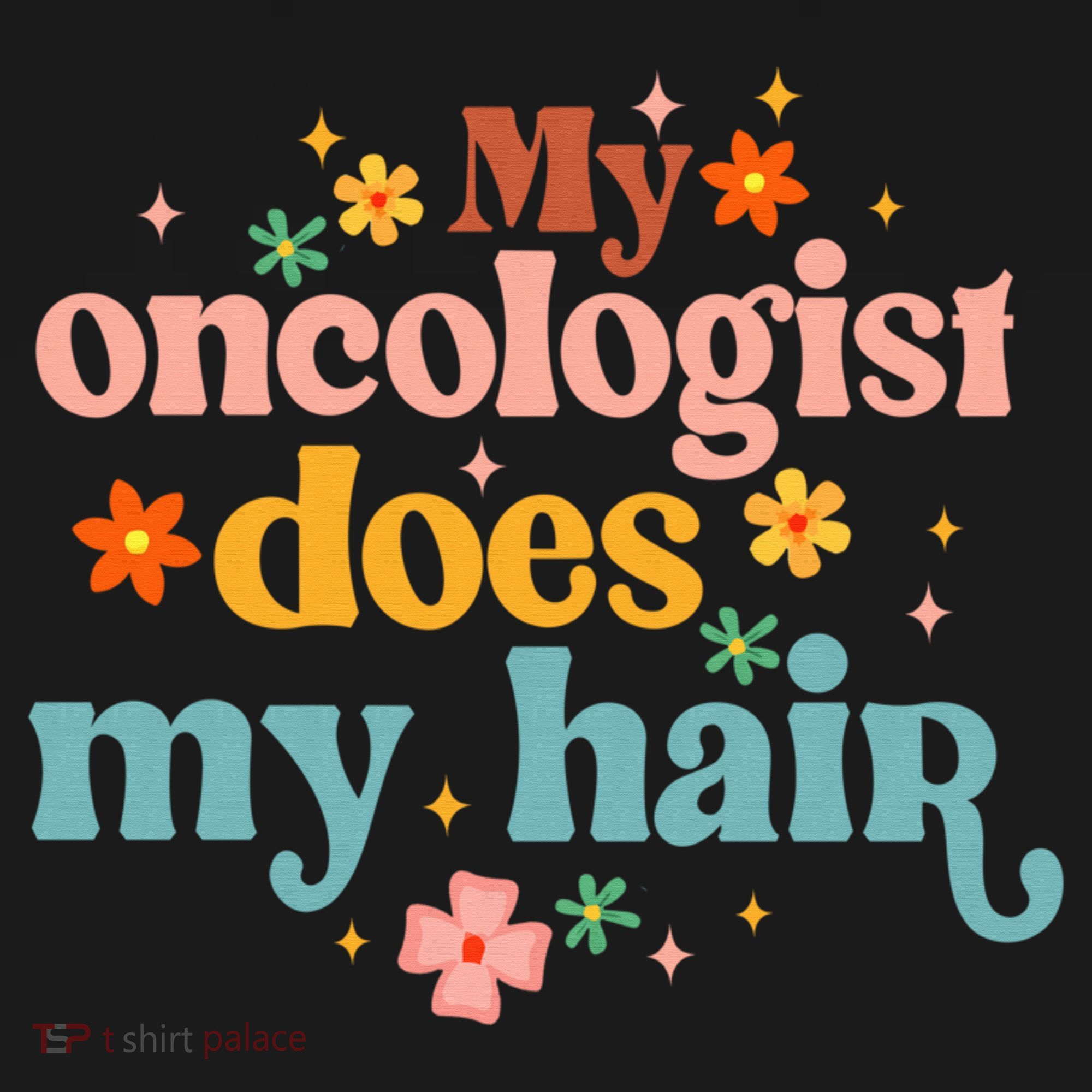 My Oncologist Does My Hair Chemotherapy Cancer Survivor T-Shirt
