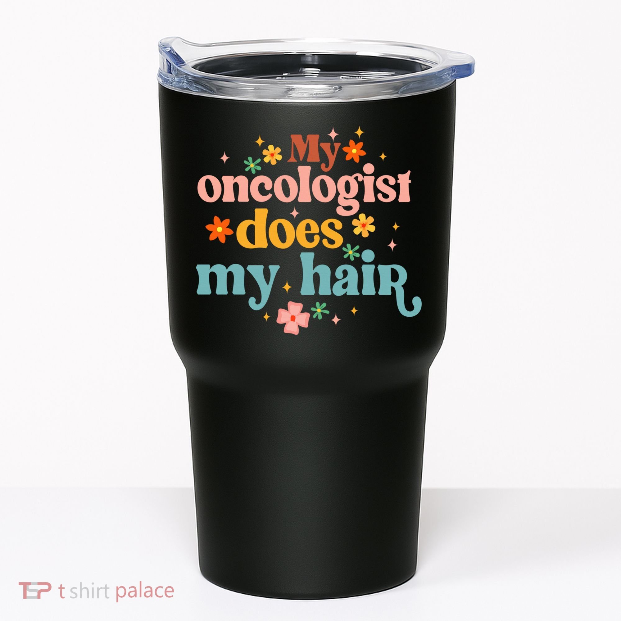 My Oncologist Does My Hair Chemotherapy Cancer Survivor Tumbler