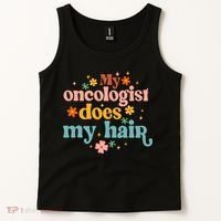 My Oncologist Does My Hair Chemotherapy Cancer Survivor Tank Top thumb 2