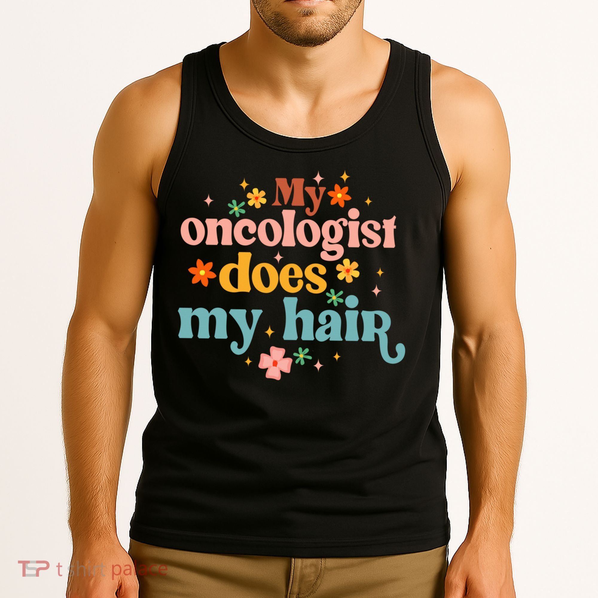 My Oncologist Does My Hair Chemotherapy Cancer Survivor Tank Top