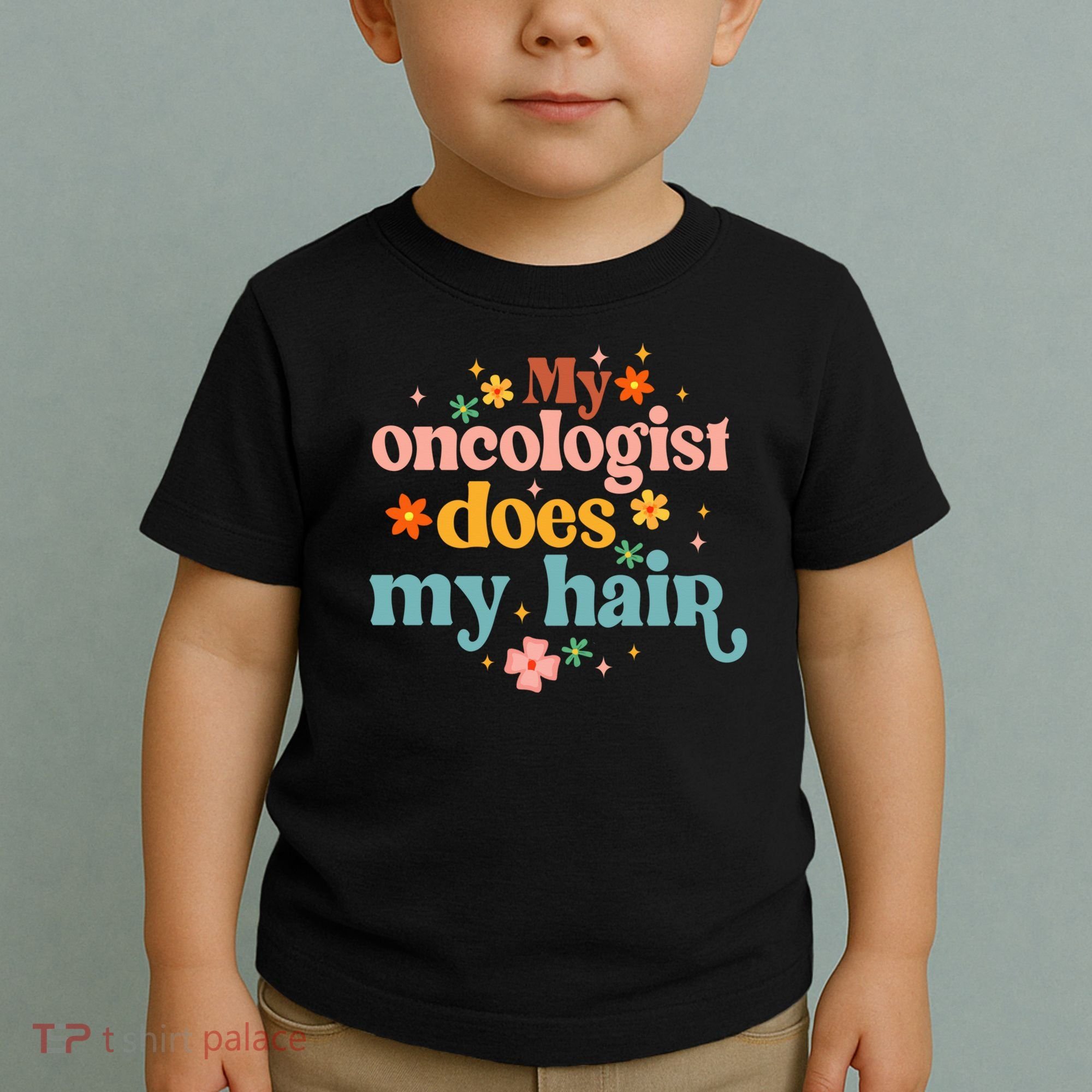 My Oncologist Does My Hair Chemotherapy Cancer Survivor Toddler T-Shirt