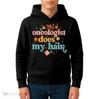 My Oncologist Does My Hair Chemotherapy Cancer Survivor Kids Hoodie thumb 4
