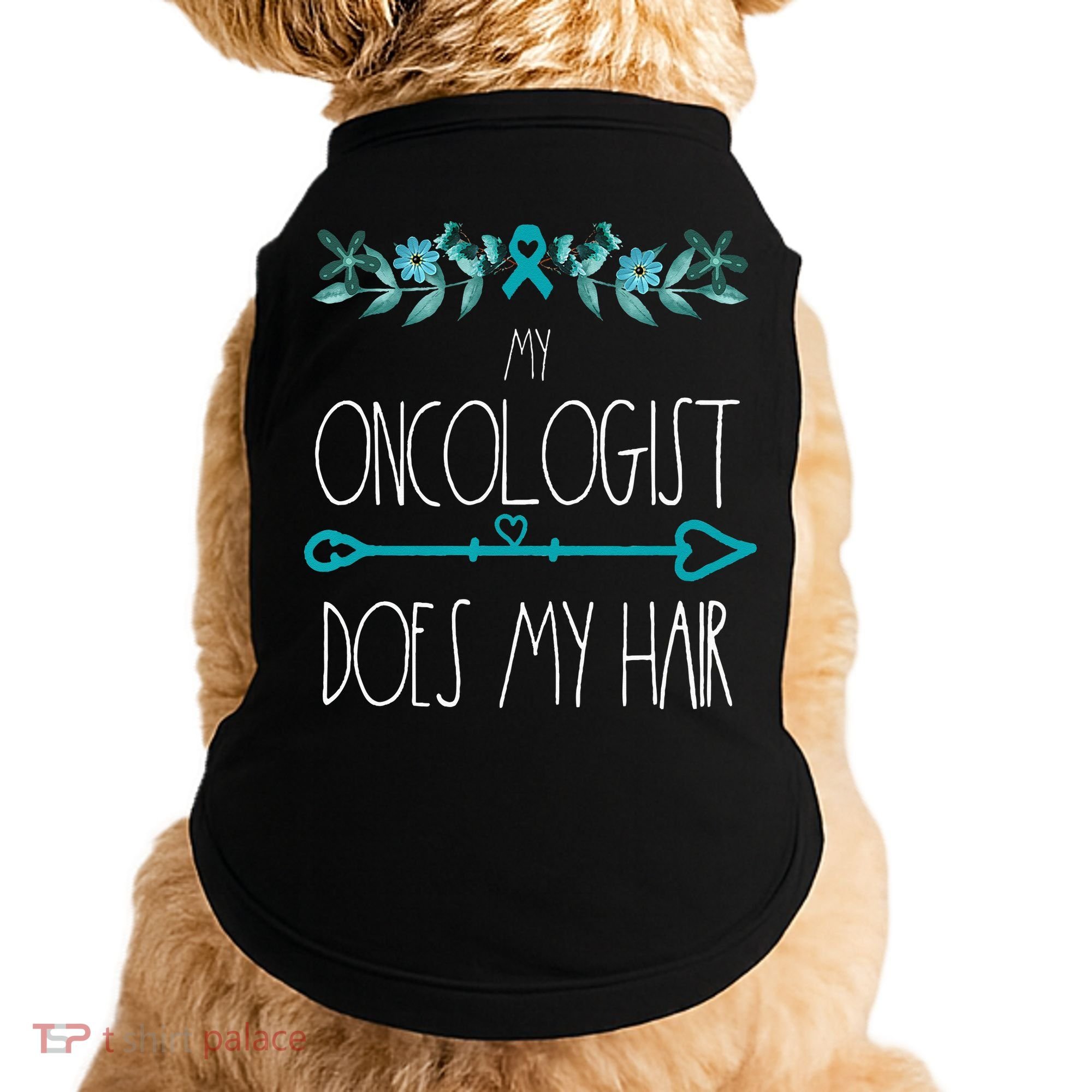 My Oncologist Does My Hair Ovarian Cancer Awareness Products Doggie Tank
