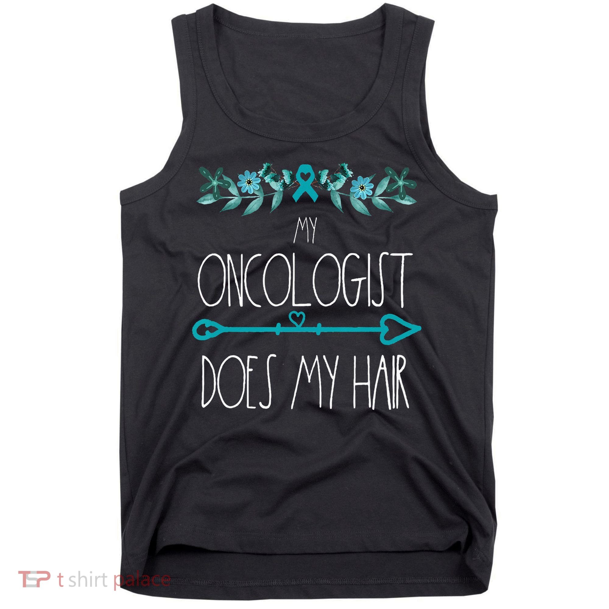 My Oncologist Does My Hair Ovarian Cancer Awareness Products Tank Top