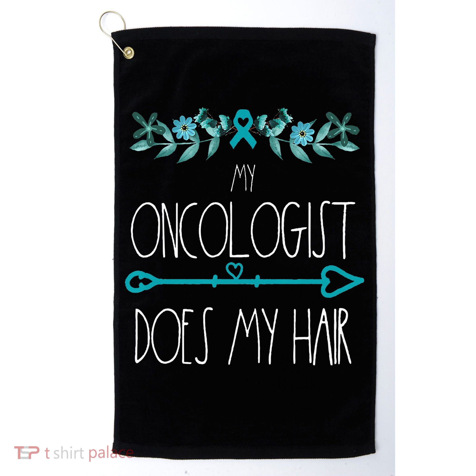 My Oncologist Does My Hair Ovarian Cancer Awareness Products Golf Towel
