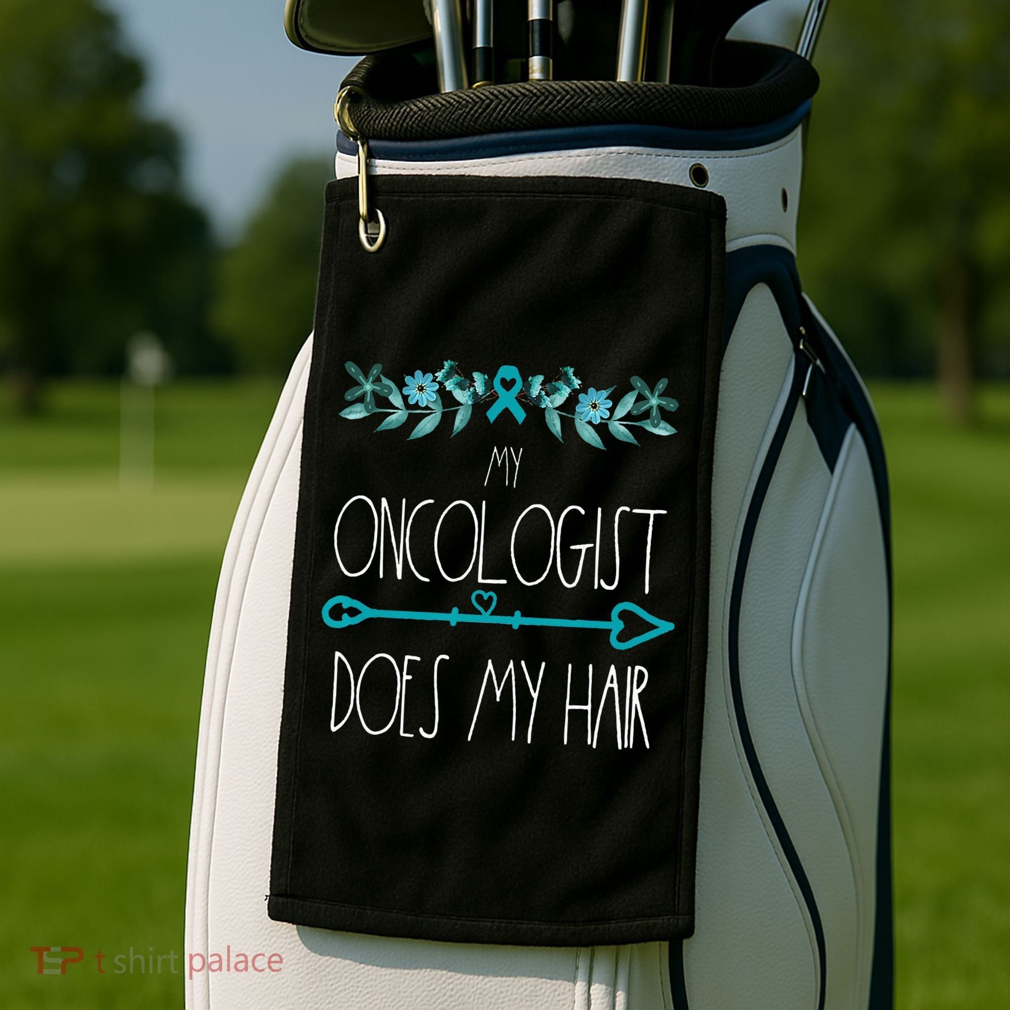 My Oncologist Does My Hair Ovarian Cancer Awareness Products Golf Towel