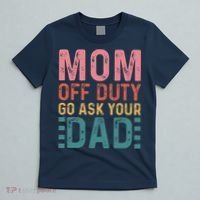 Mom Off Duty Go Ask Your Dad Funny Mom Mothers Day Vintage T-Shirt thumb 5