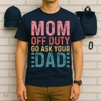 Mom Off Duty Go Ask Your Dad Funny Mom Mothers Day Vintage T-Shirt thumb 6