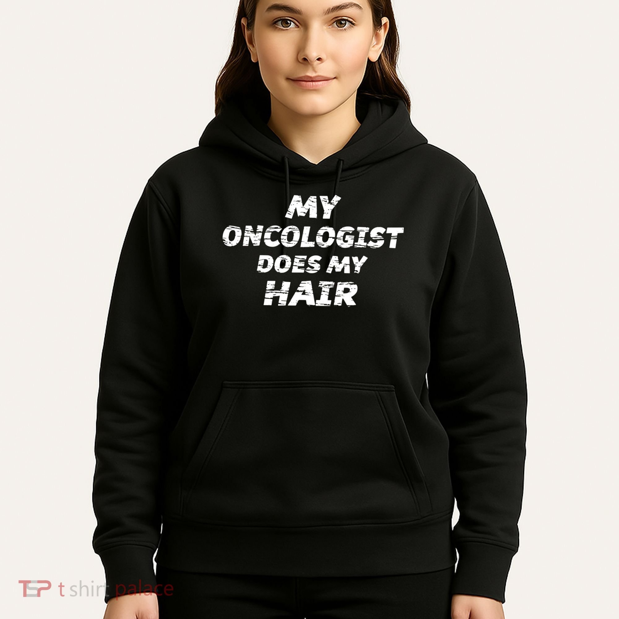My Oncologist Does My Hair Hoodie