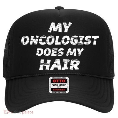 My Oncologist Does My Hair Hat
