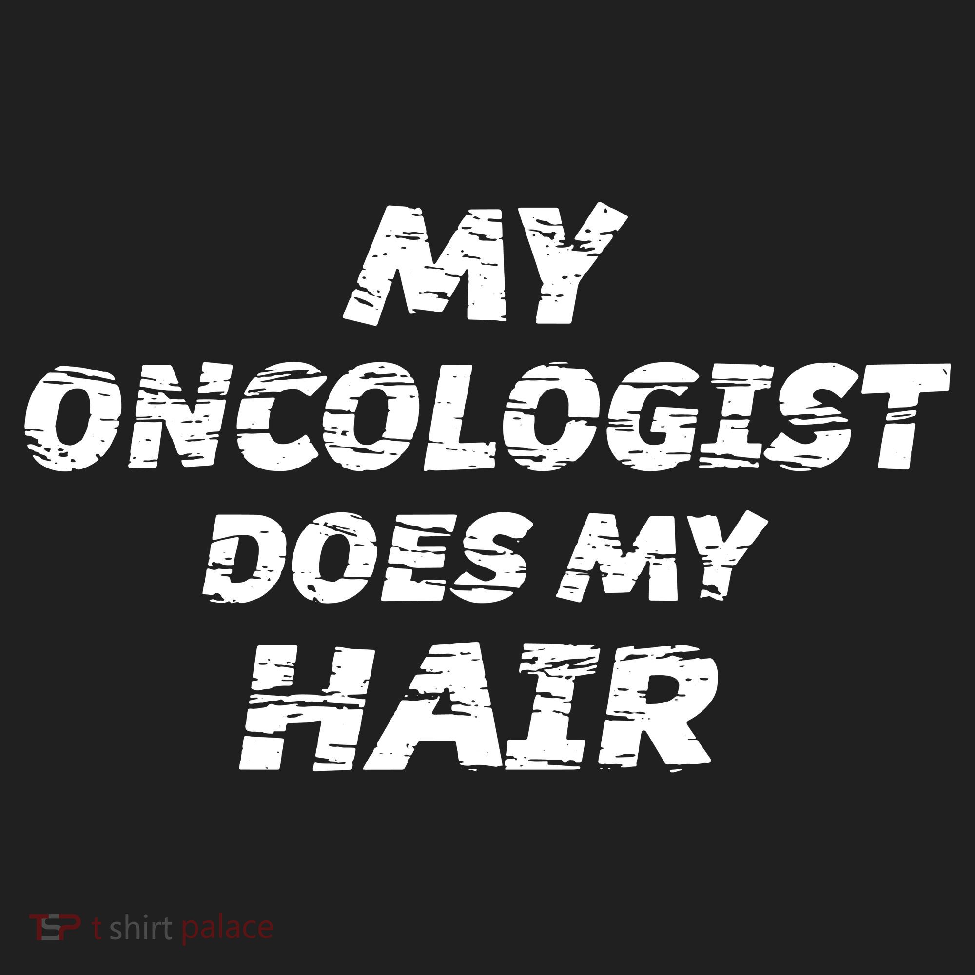 My Oncologist Does My Hair Hat