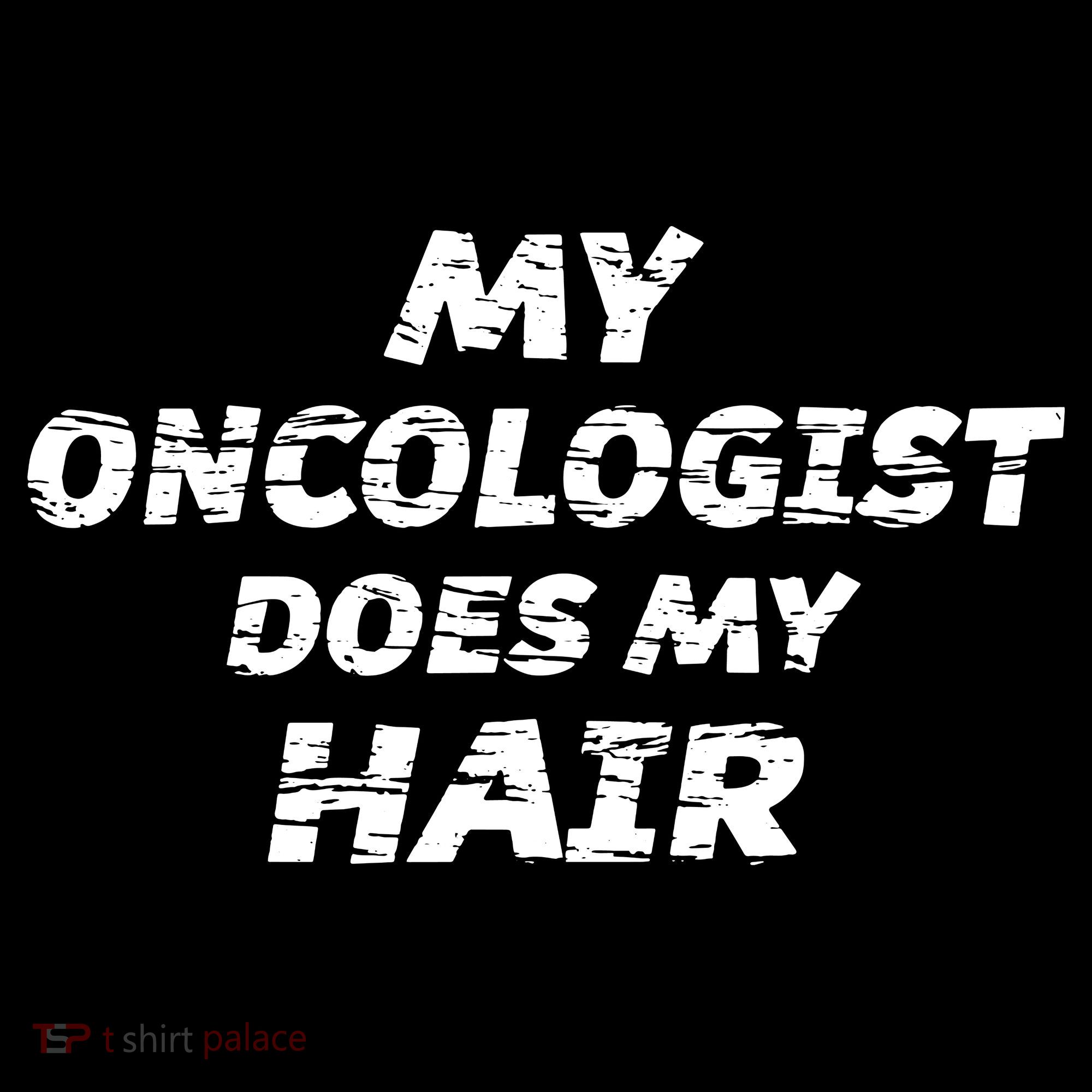 My Oncologist Does My Hair Tank Top