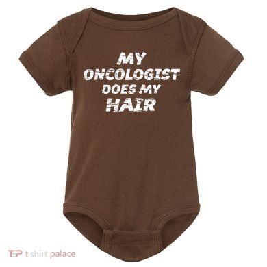 My Oncologist Does My Hair Baby Bodysuit