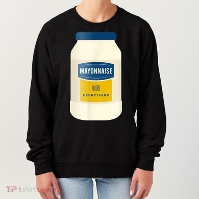 Mayonnaise On Everything Mayo Lover Funny Condiment Fan Women's Sweatshirt