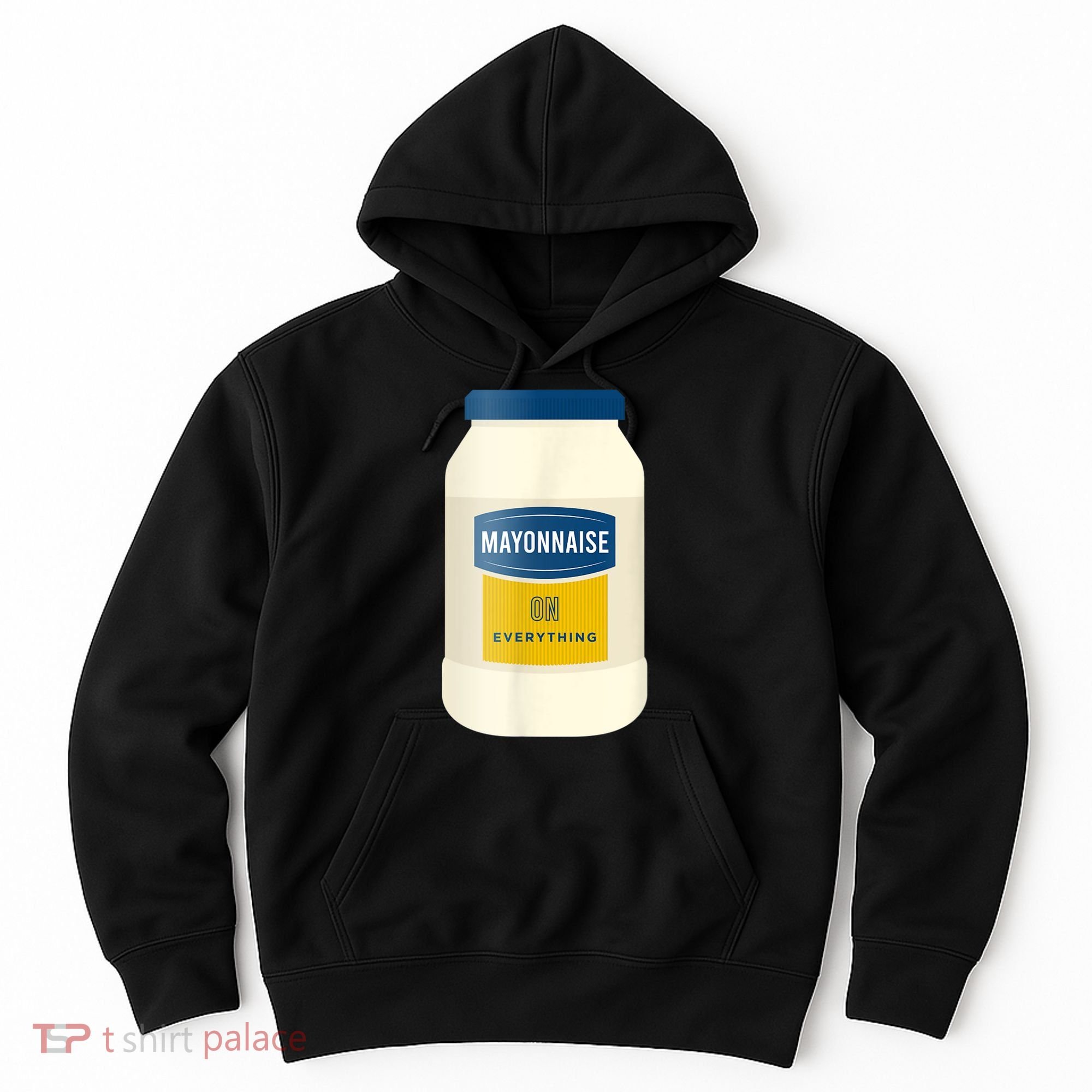 Mayonnaise On Everything Mayo Lover Funny Condiment Fan Hoodie