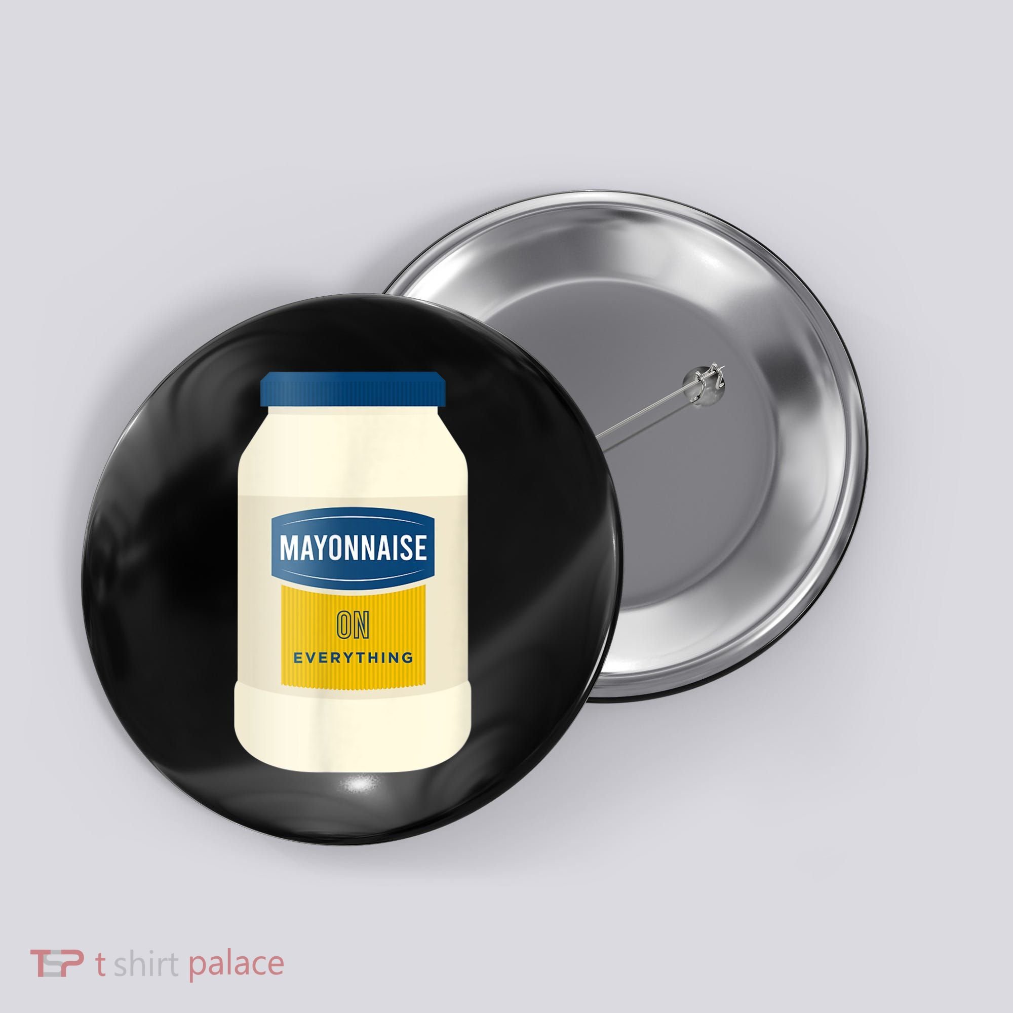 Mayonnaise On Everything Mayo Lover Funny Condiment Fan Button