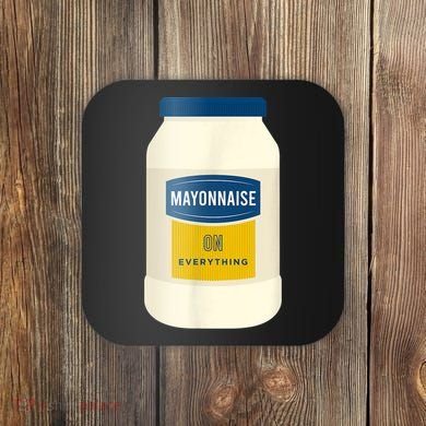 Mayonnaise On Everything Mayo Lover Funny Condiment Fan Coaster