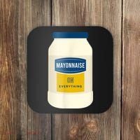 Mayonnaise On Everything Mayo Lover Funny Condiment Fan Coaster thumb 0
