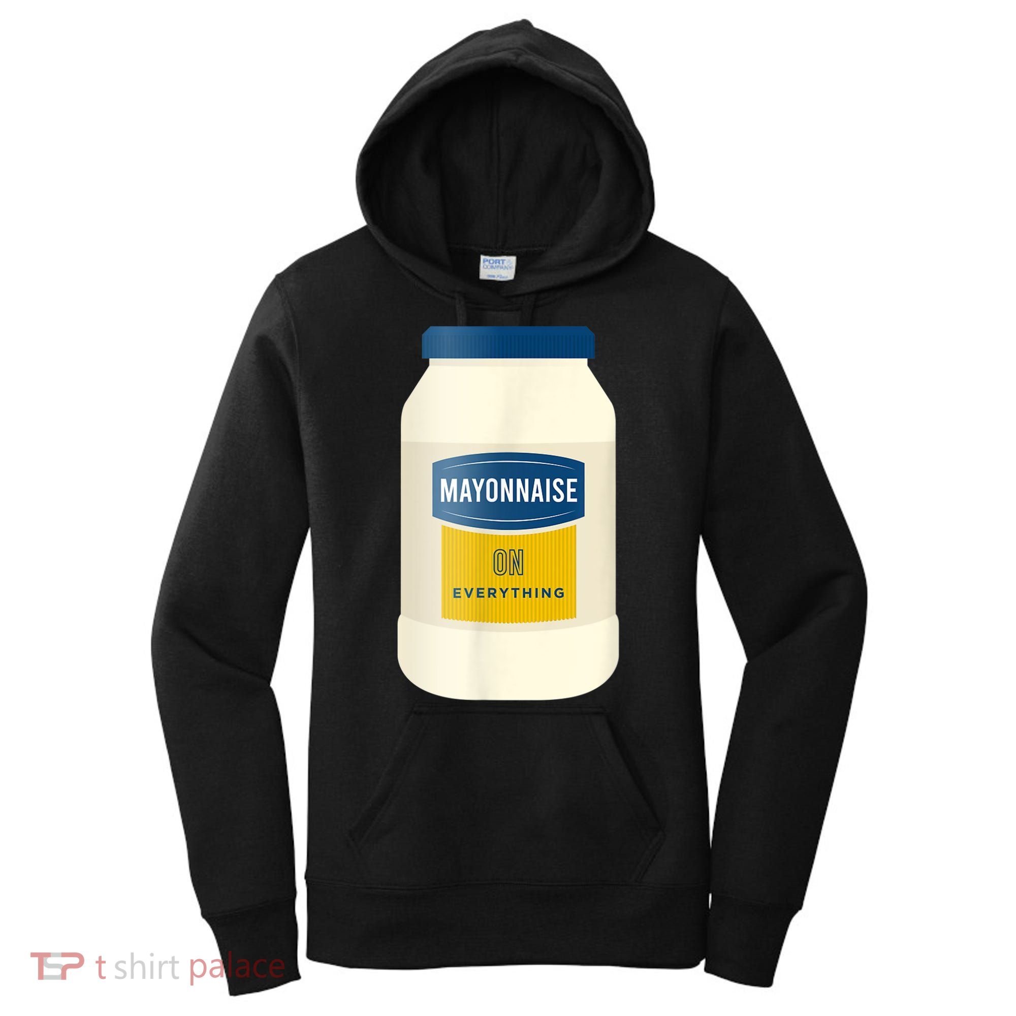 Mayonnaise On Everything Mayo Lover Funny Condiment Fan Women's Hoodie