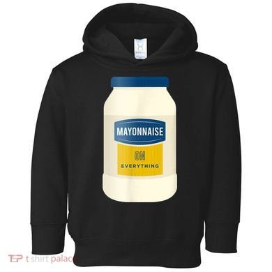 Mayonnaise On Everything Mayo Lover Funny Condiment Fan Toddler Hoodie