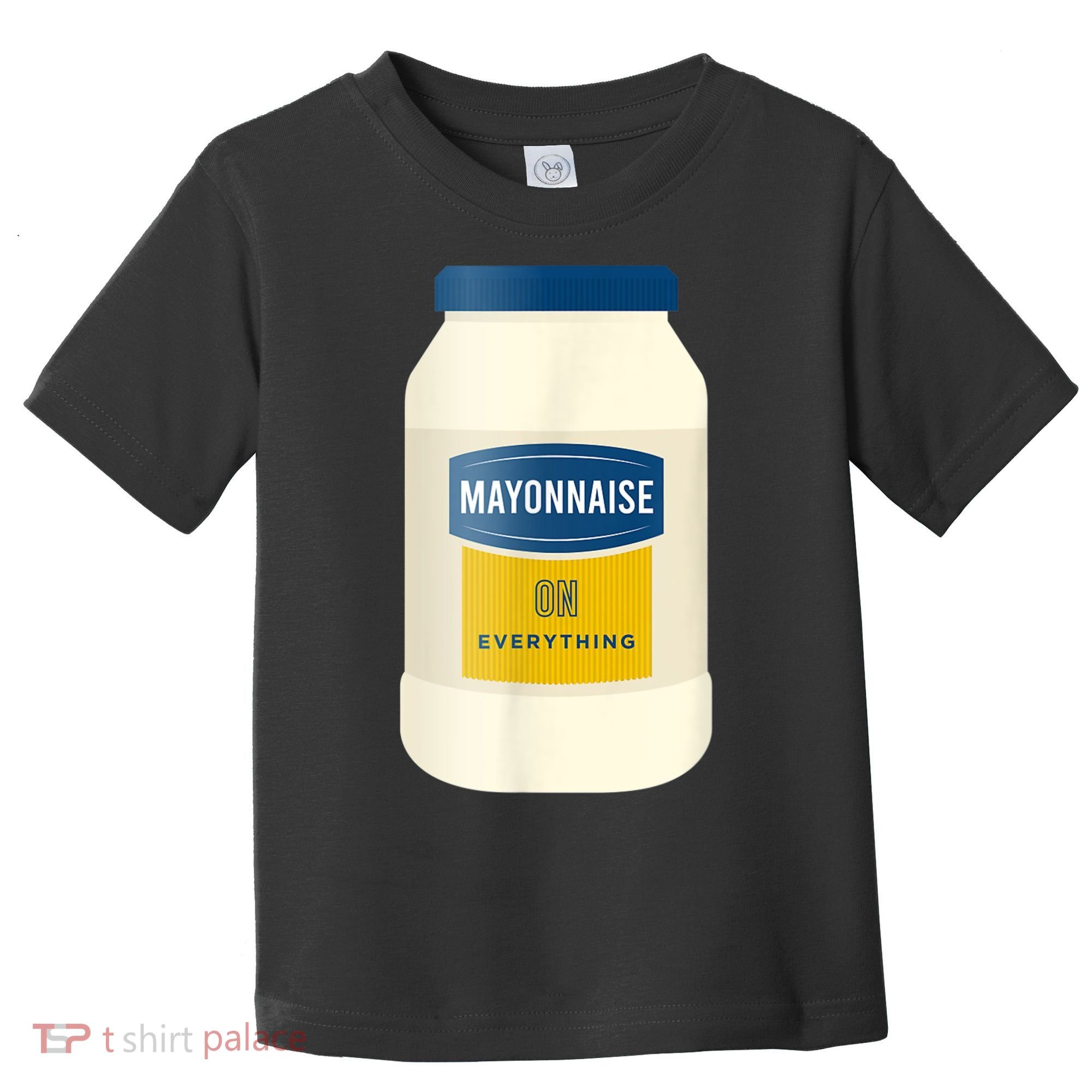 Mayonnaise On Everything Mayo Lover Funny Condiment Fan Toddler T-Shirt