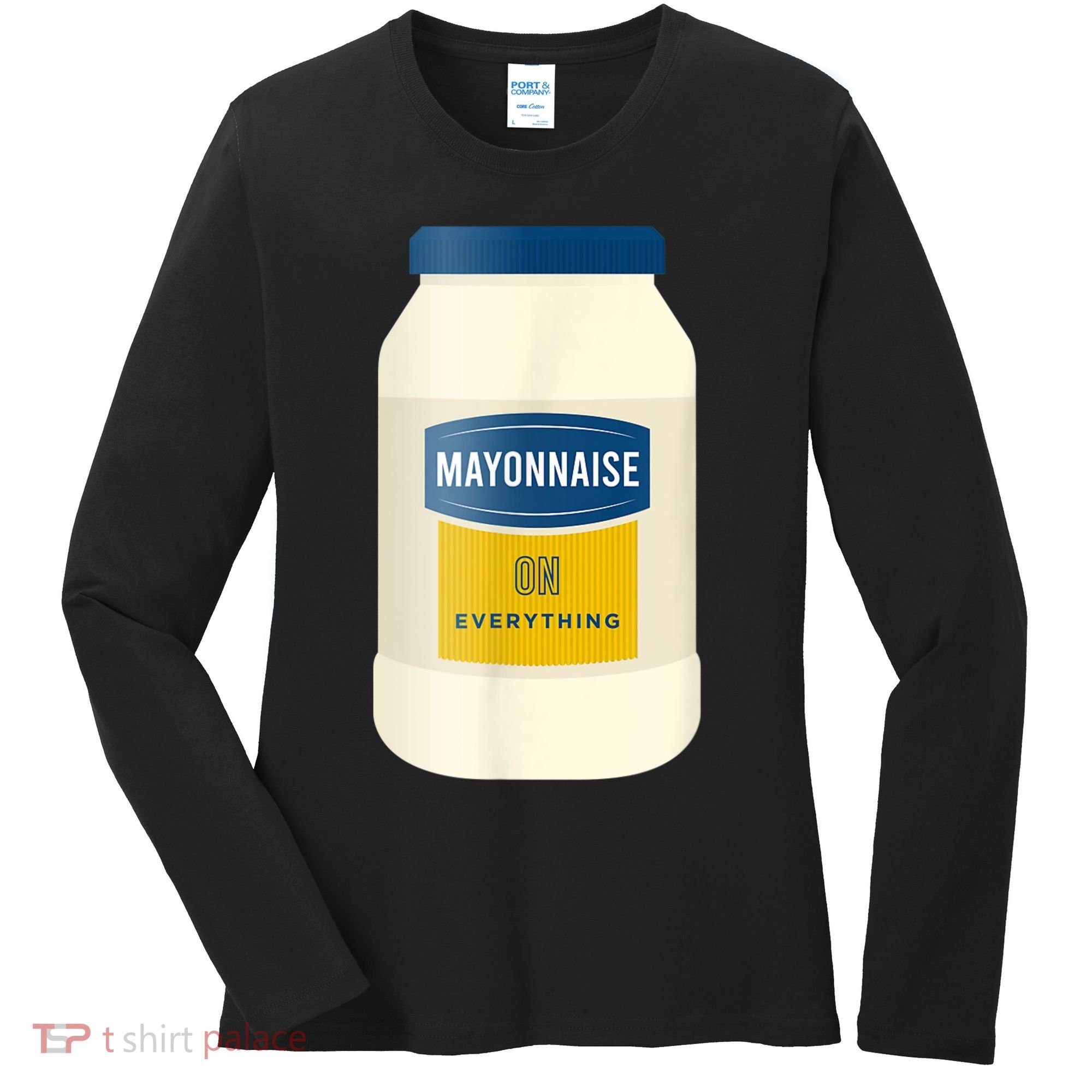 Mayonnaise On Everything Mayo Lover Funny Condiment Fan Women's Long Sleeve Shirt