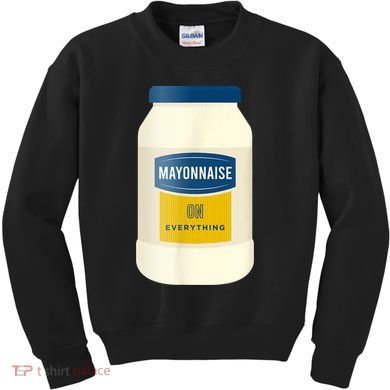 Mayonnaise On Everything Mayo Lover Funny Condiment Fan Kids Sweatshirt