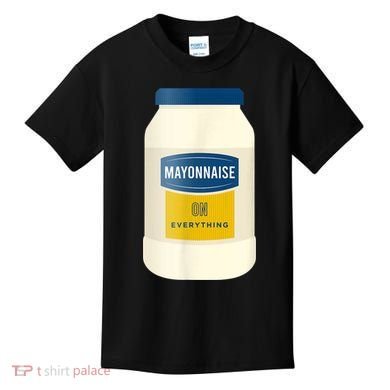 Mayonnaise On Everything Mayo Lover Funny Condiment Fan Kids T-Shirt