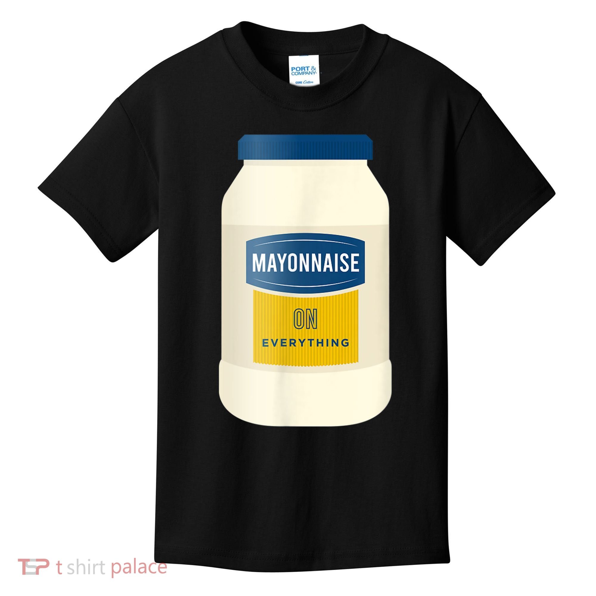 Mayonnaise On Everything Mayo Lover Funny Condiment Fan Kids T-Shirt