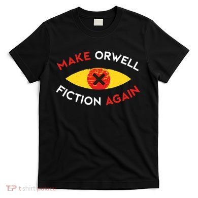 Make Orwell Fiction Again Eye Reading Books T-Shirt
