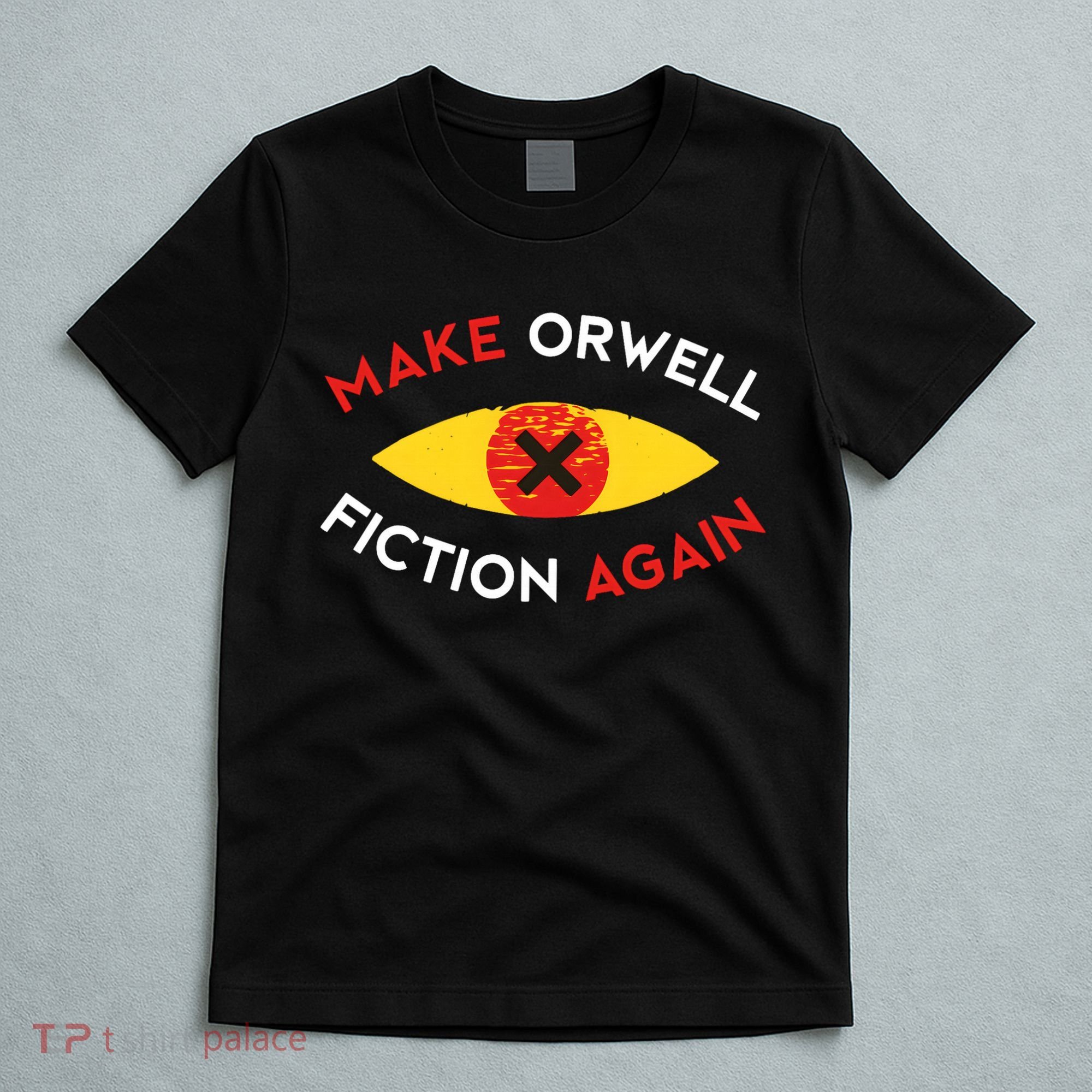 Make Orwell Fiction Again Eye Reading Books T-Shirt
