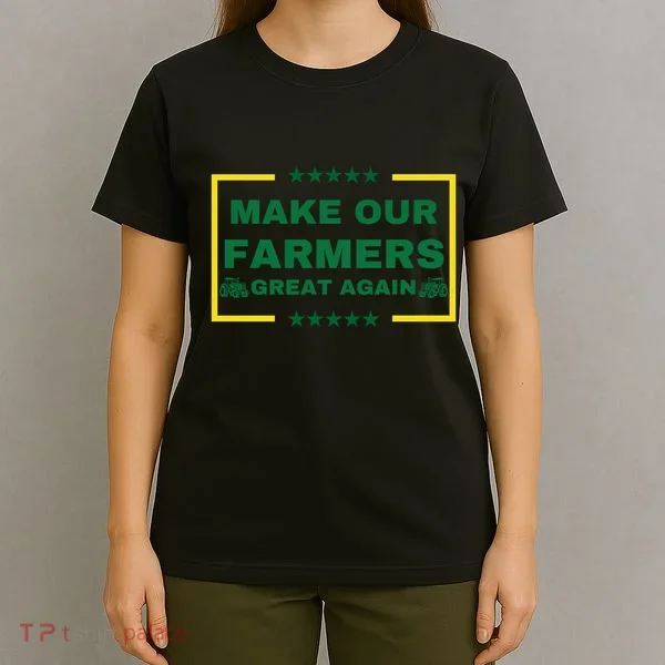 Make Our Farmers Great Again T-Shirt