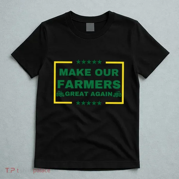 Make Our Farmers Great Again T-Shirt