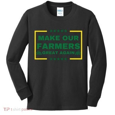 Make Our Farmers Great Again Kids Long Sleeve Shirt