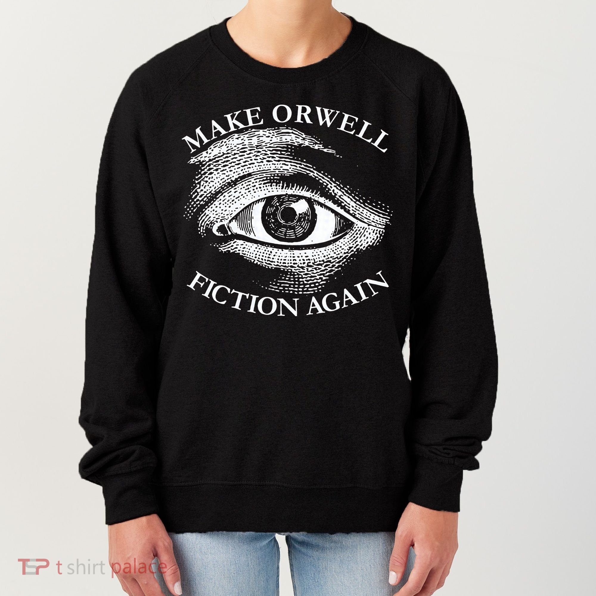 Make Orwell Fiction Again Libertarian Orwellian 1984 Orwell Women's Sweatshirt