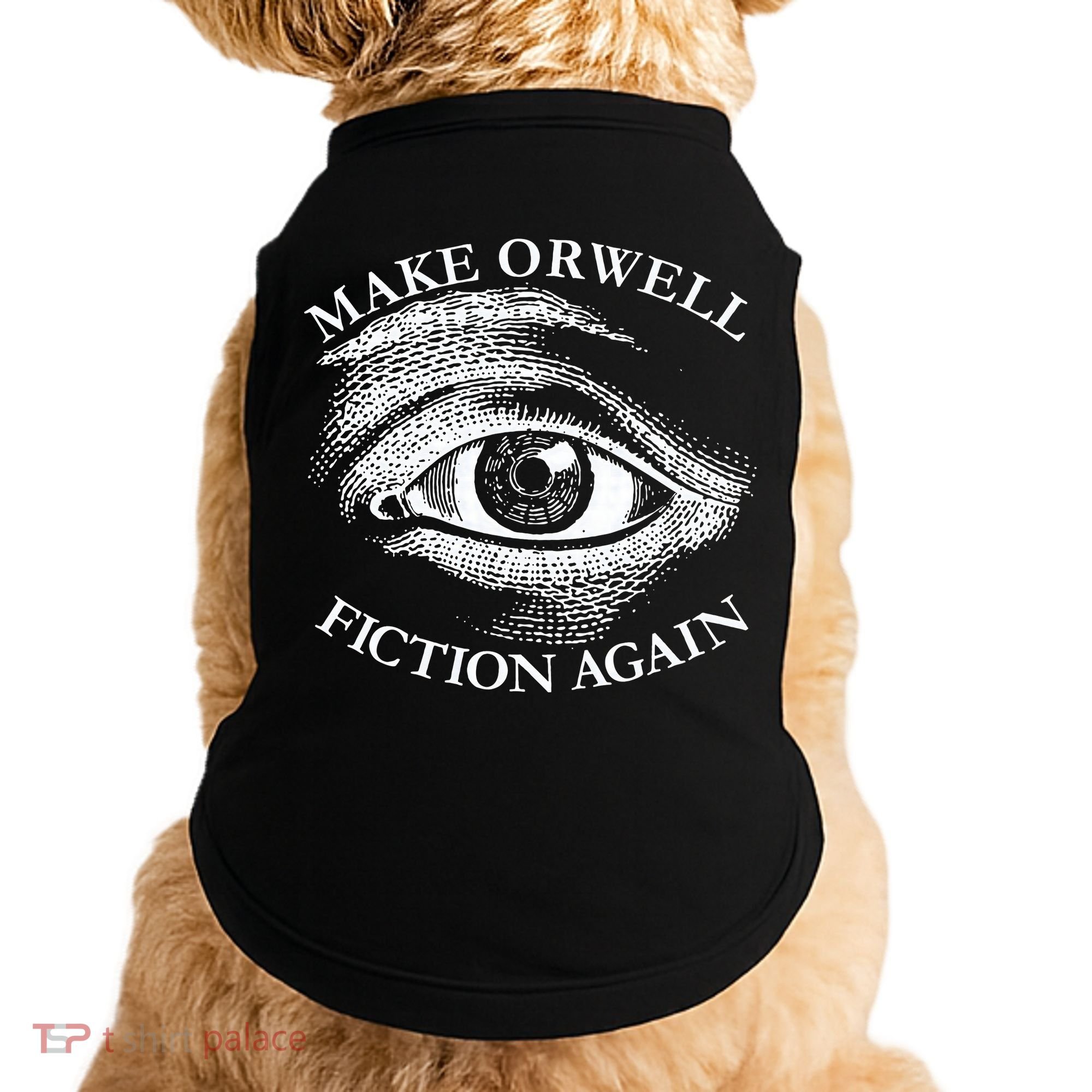 Make Orwell Fiction Again Libertarian Orwellian 1984 Orwell Doggie Tank