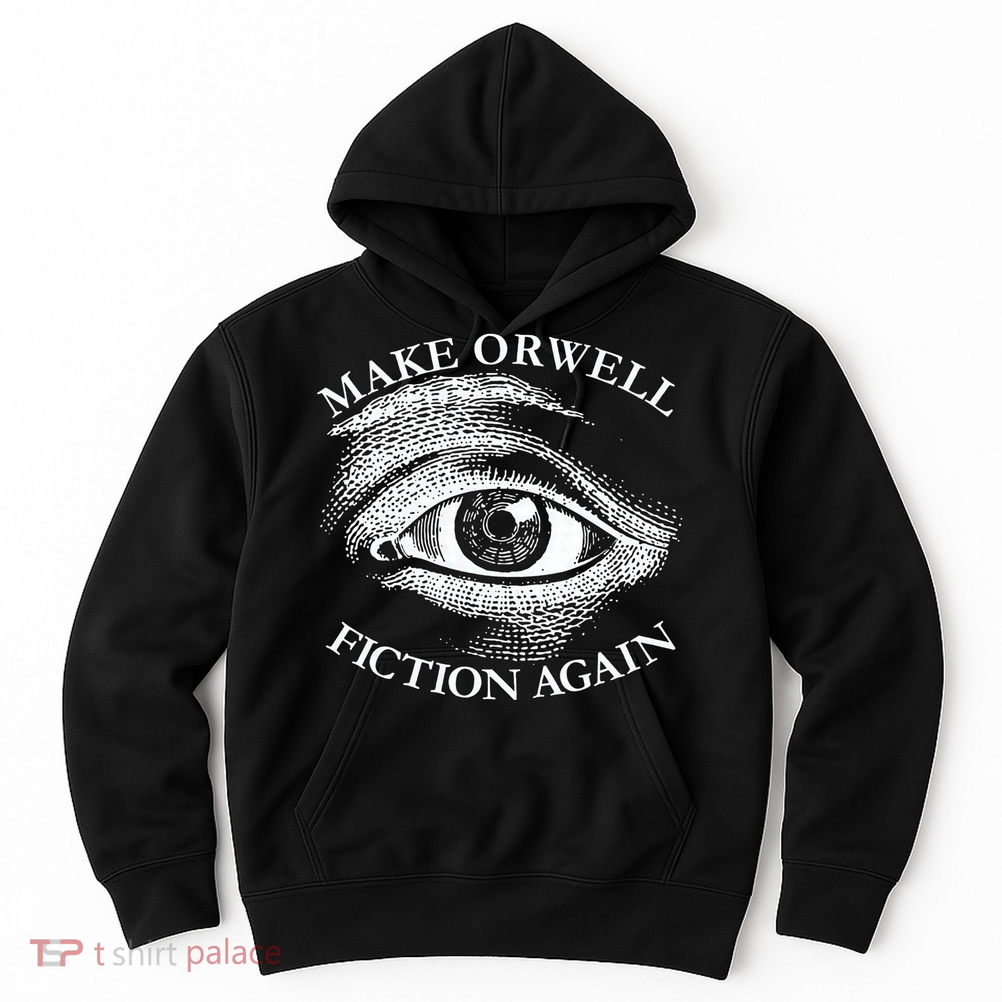 Make Orwell Fiction Again Libertarian Orwellian 1984 Orwell Hoodie