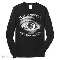 Make Orwell Fiction Again Libertarian Orwellian 1984 Orwell Long Sleeve Shirt thumb 0