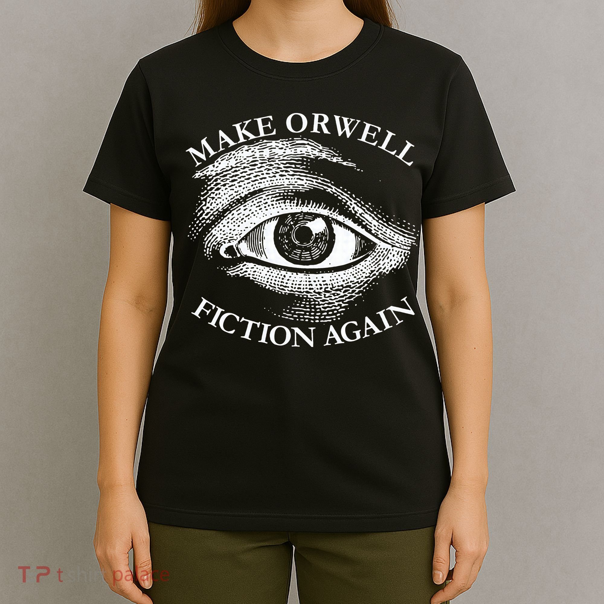 Make Orwell Fiction Again Libertarian Orwellian 1984 Orwell T-Shirt