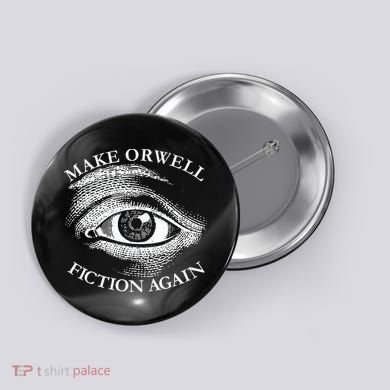 Make Orwell Fiction Again Libertarian Orwellian 1984 Orwell Button