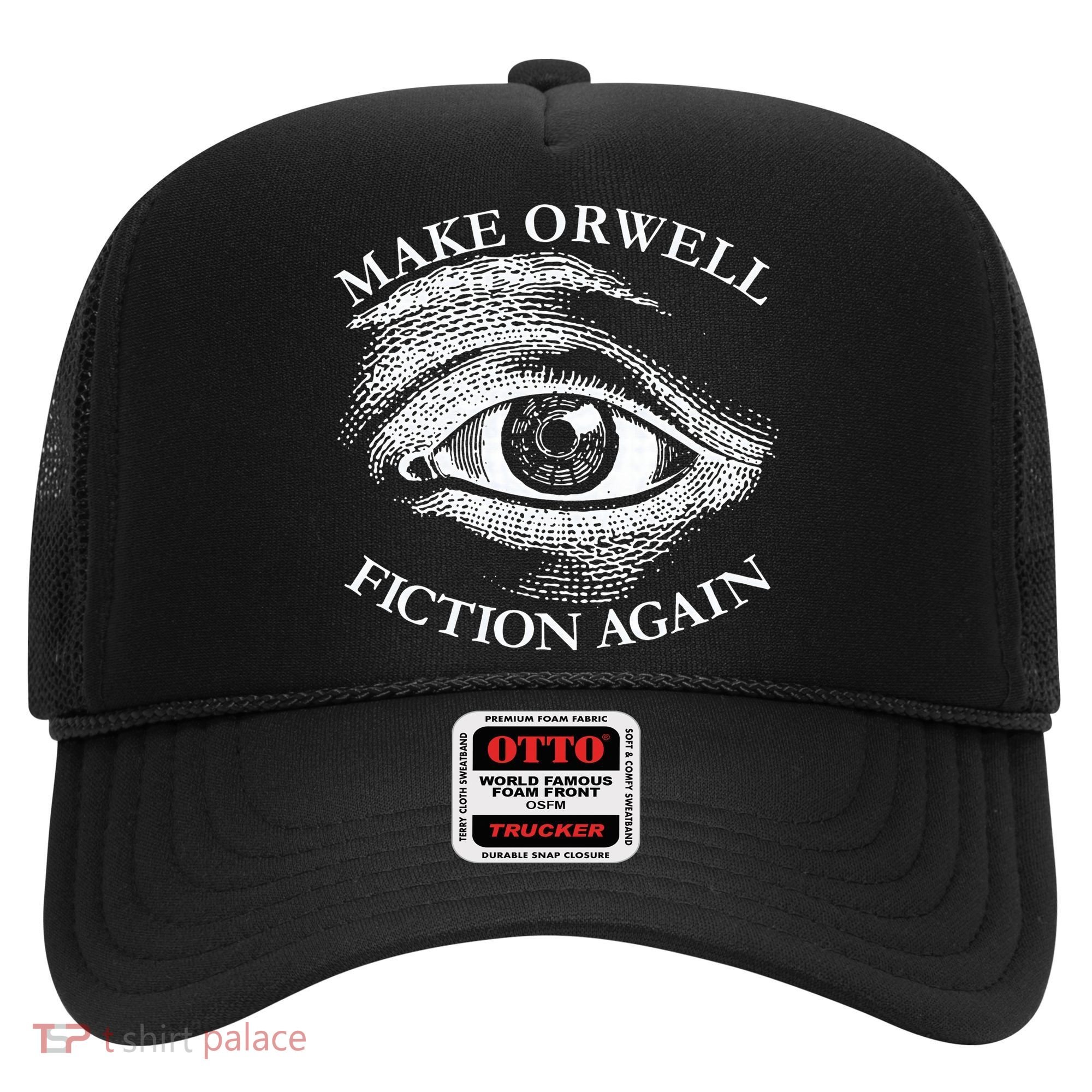 Make Orwell Fiction Again Libertarian Orwellian 1984 Orwell Hat