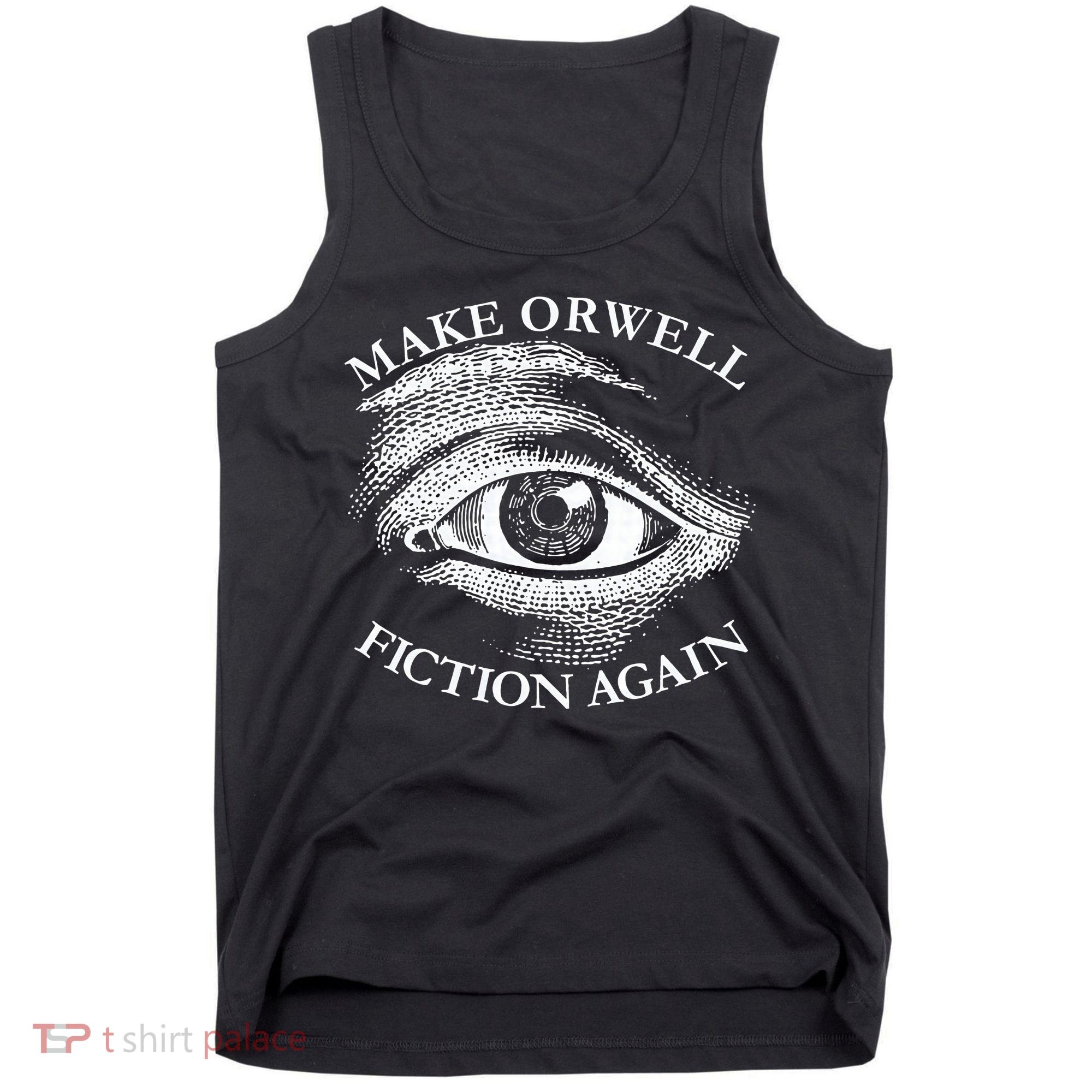 Make Orwell Fiction Again Libertarian Orwellian 1984 Orwell Tank Top