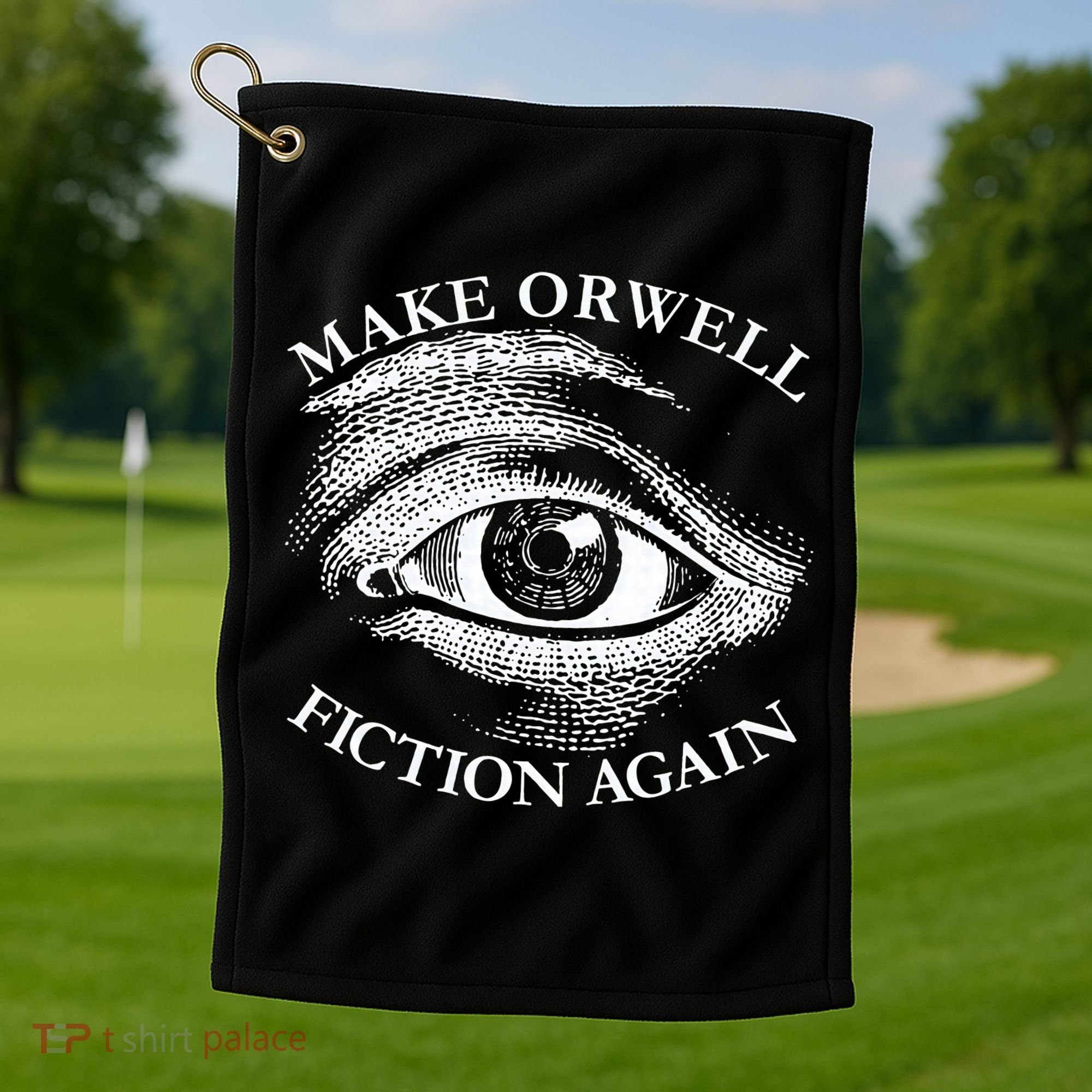 Make Orwell Fiction Again Libertarian Orwellian 1984 Orwell Golf Towel