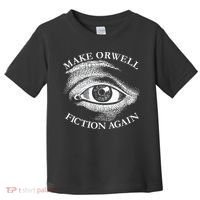 Make Orwell Fiction Again Libertarian Orwellian 1984 Orwell Toddler T-Shirt thumb 0