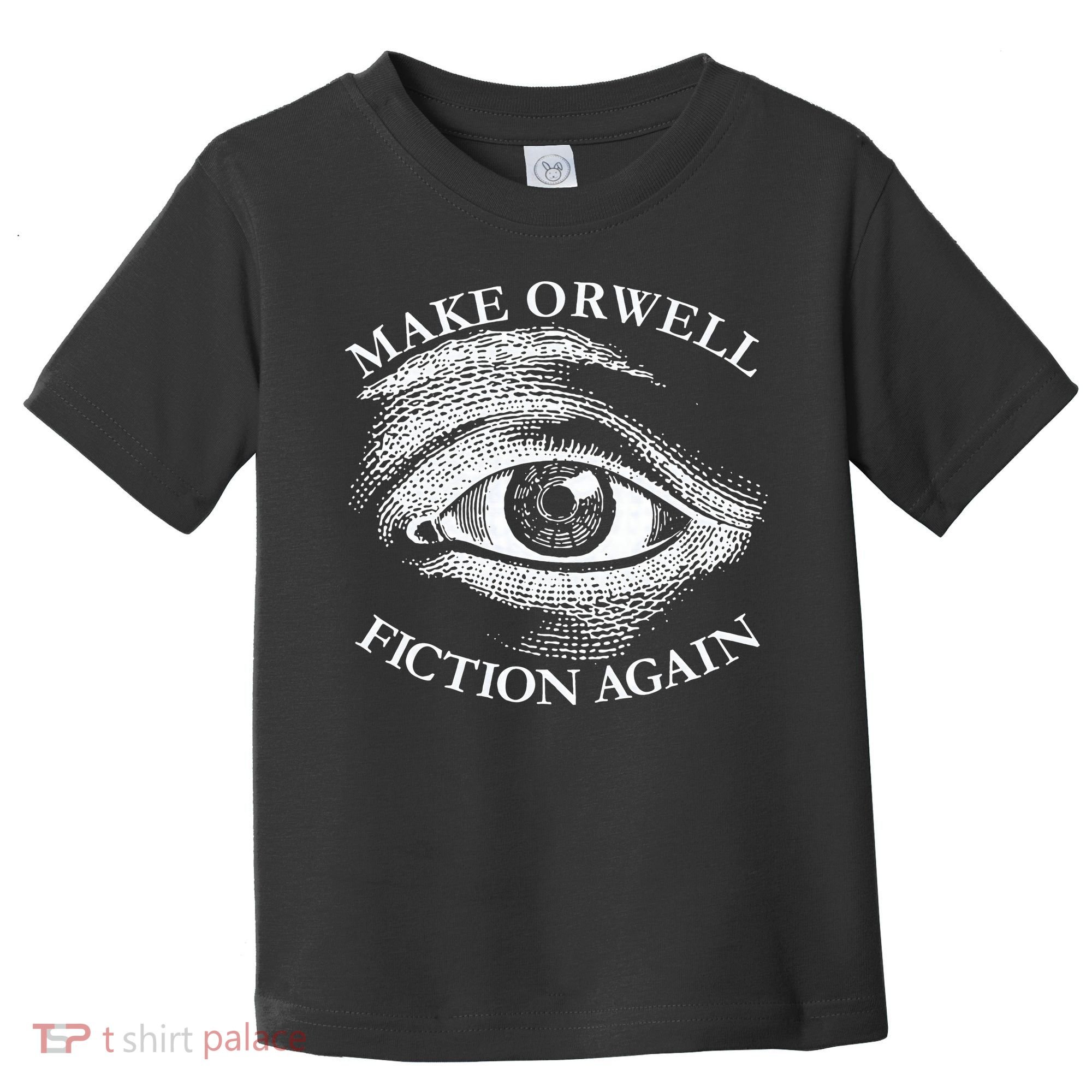 Make Orwell Fiction Again Libertarian Orwellian 1984 Orwell Toddler T-Shirt