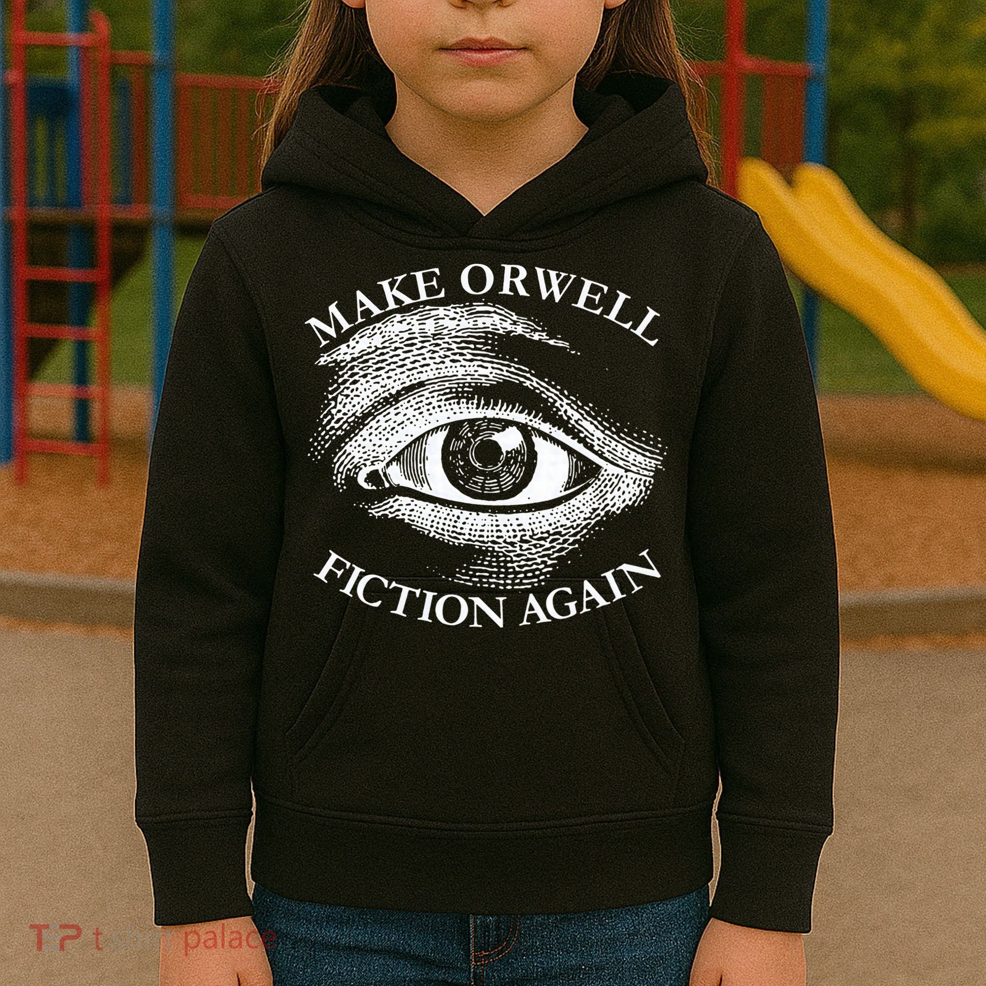 Make Orwell Fiction Again Libertarian Orwellian 1984 Orwell Kids Hoodie