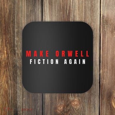Make Orwell Fiction Again Trump Coaster